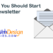 Why You Should Start A Newsletter